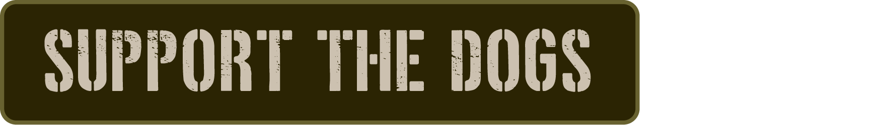 Olive green sign with distressed text saying 'SUPPORT THE DOGS' in beige letters.